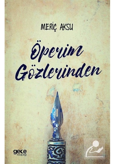 Öperim Gözlerinden - Meriç Aksu - Gece Kitaplığı