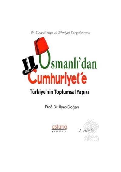 Osmanlı'Dan Cumhuriyet'E Türkiye'Nin Toplumsal Yap/Ilyas Doğan