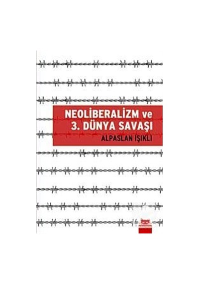 Neoliberalizm ve 3. Dünya Savaşı - Alpaslan Işıklı - Kırmızı Kedi
