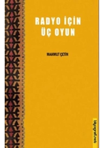 Radyo İçin Üç Oyun - Mahmut Çetin - Biyografi.Net