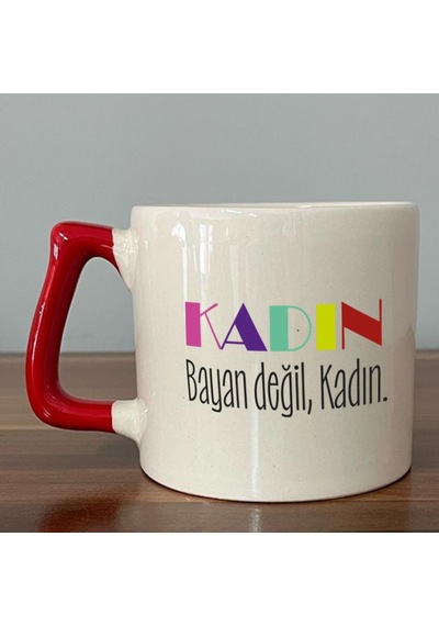 Kadın Bayan Değil Baskılı Kadınlar Günü Kırmızı Kulplu D Kupa
