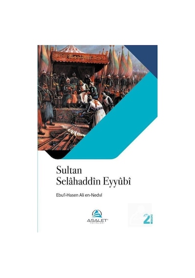 Sultan Selahaddn Eyyubİ  - Ebu'l Hasan Ali El -Hasani En -Nedvi  - Asalet Yayınları