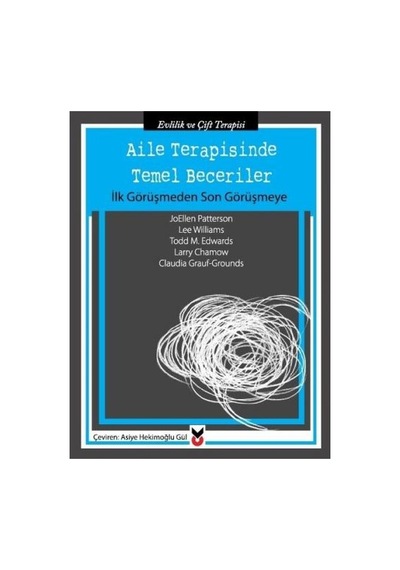 Aile Terapisinde Temel Beceriler-İlk Görüşmeden Son Görüşmeye - Claudia Grauf-Grounds - CK Yayınevi