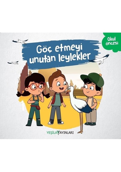 Göç Etmeyi Unutan Leylekler- Yeşilay Yayınları