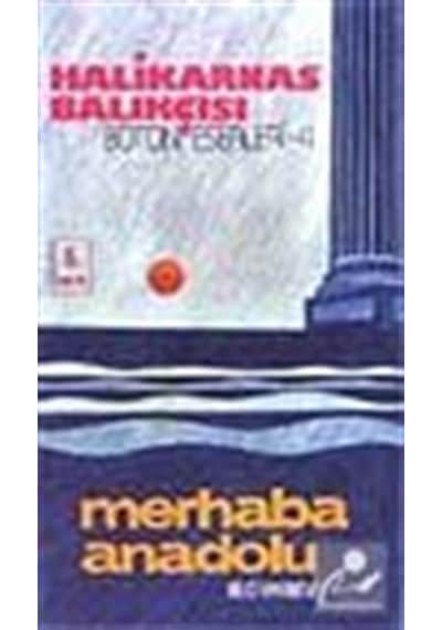 Merhaba Anadolu - Halikarnas Balıkçısı - Bilgi Yayınevi