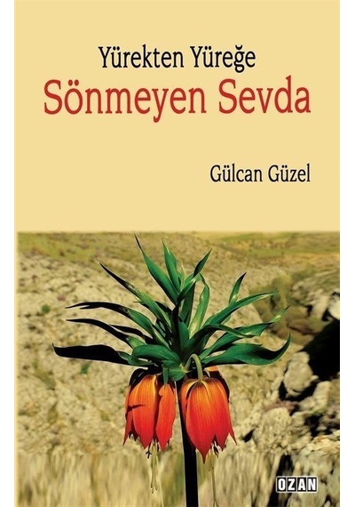 Yürekten Yüreğe Sönmeyen Sevda - Gülcan Güzel - Ozan Yayıncılık