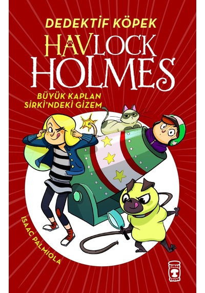 Havlock Holmes / Büyük Kaplan Sirkindeki Gizem - Isaac Palmiola - Isaac Palmiola - Timaş Çocuk Yayınları