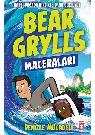 Bear Grylls Maceraları - Denizle Mücadele - Bear Grylls - Timaş Çocuk