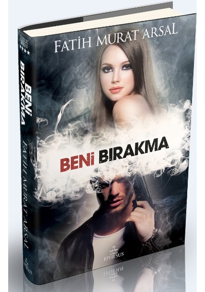 Beni Bırakma Ciltli - Fatih Murat Arsal - Ephesus Yayınları