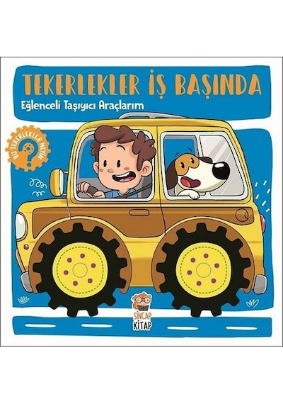 Eğlenceli Taşıyıcı Araçlarım-Tekerlekler İş Başında - Hilal Sivri - Sincap Kitap