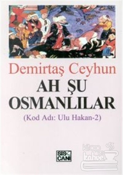 Ah Şu Osmanlılar - Demirtaş Ceyhun - Sis Çanı