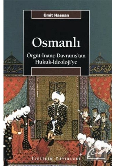 Osmanlı / Örgüt-Inanç-Davranış'Tan Hukuk-Ideoloji'Ye / Ümit Ha... 9789754709056