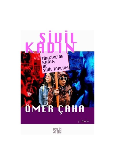 Sivil Kadın - Türkiye'de Kadın ve Sivil Toplum - Ömer Çaha - Sayda Yayıncılık