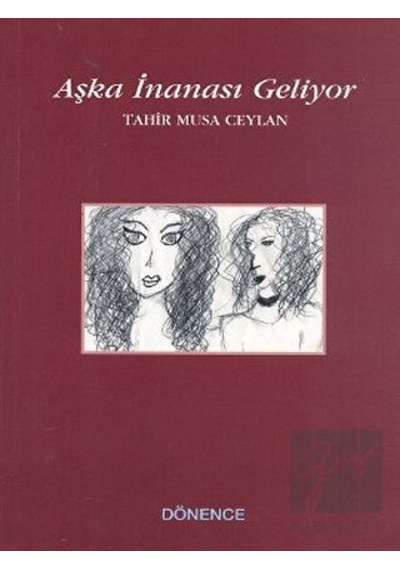 Aşka İnanası Geliyor - Tahir Musa Ceylan - Dönence Basım ve Yayın Hizmetleri