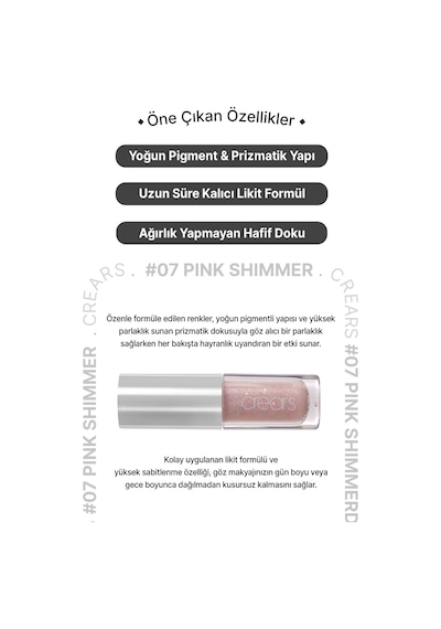 Yoğun Işıltılı, Prizmatik Yapılı Likit Far Cre'ars Shine Lover Liquid Shadow 07 Pink Shimmer 69225077