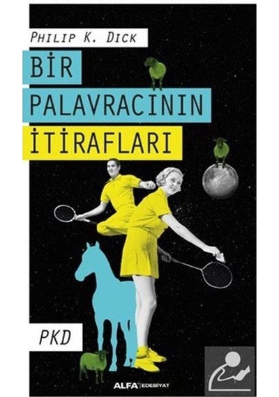 Bir Palavracının Itirafları / Philip K. Dick