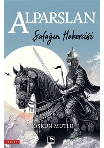 Alparslan - Şafağın Habercisi - Coşkun Mutlu - Çınaraltı Yayınları