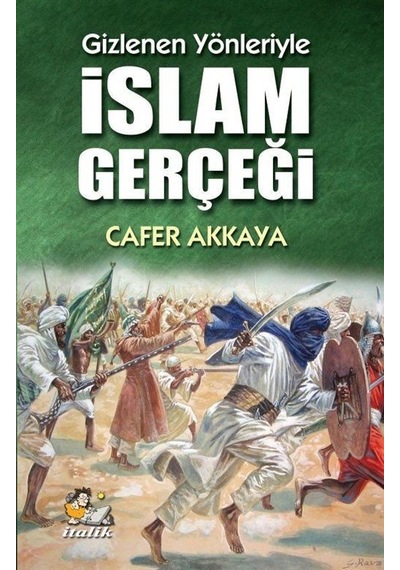 Gizlenen Yönleriyle İslam Gerçeği - Cafer Akkaya - İtalik Yayınları