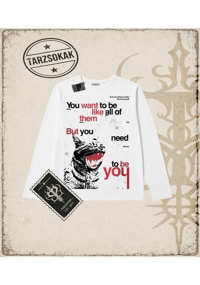 Tarzsokak Gotik & Grunge Streetwear You Want To Be Lıke All Of Long Sleeve Beyaz