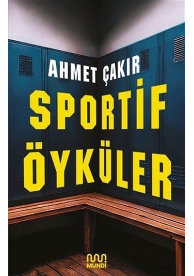 Sportif Öyküler / Ahmet Çakır