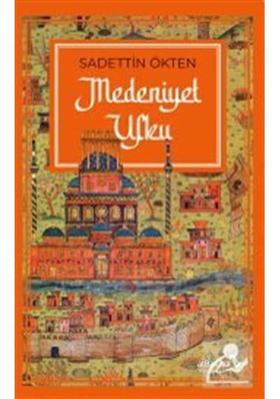 Medeniyet Ufku / Sadettin Ökten