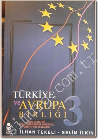 Türkiye ve Avrupa Birliği - Cilt 3: Ulus Devletini Aşma Çabasında