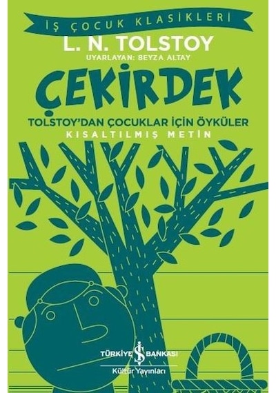 Çekirdek-Tolstay'dan Çocuklar için Öyküler-Kısaltılmış Metin-İş Çocuk Klasikleri - Lev Nikolayeviç Tolstoy - İş Bankası Kültür Yayınları Çekirdek-Tolstay'dan Çocuklar için Öyküler-Kısaltılmış Metin-İş Çocuk Klasikleri - Lev Nikolayeviç Tolstoy - İş Bankası Kültür Yayınları