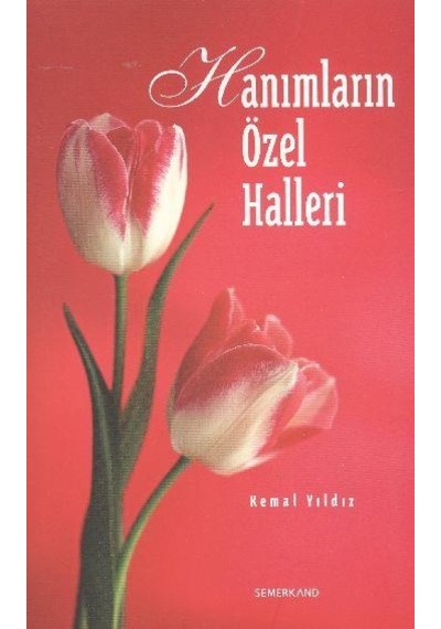 Hanımların Özel Halleri - Kemal Yıldız - Semerkand Yayınları
