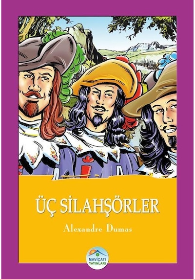 Üç Silahşörler - Alexandre Dumas - Maviçatı Yayınları