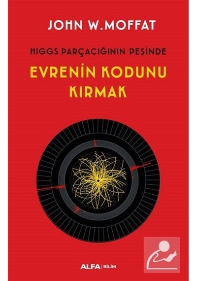Evrenin Kodunu Kırmak  - John W. Moffat  - Alfa Yayıncılık