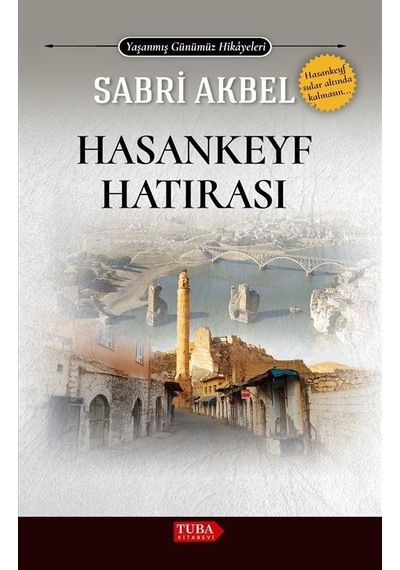 Hasankeyf - Yaşanmış Günümüz Hikayeleri - Sabri Akbel - Tuba Kitabevi