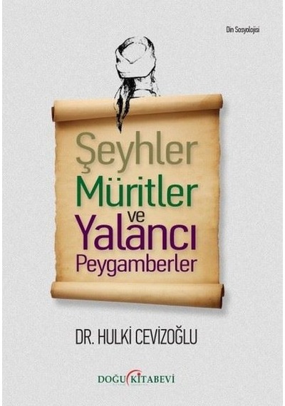 Şeyhler Müritler ve Yalancı Peygamberler - Hulki Cevizoğlu - Doğu Kitabevi
