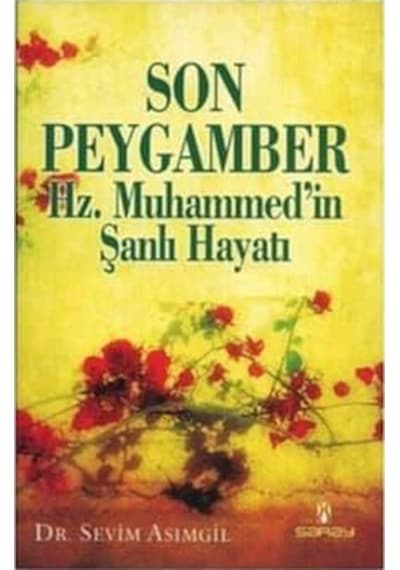 Son Peygamber Hz.Muhammed Hayatı - Sevim Asımgil - Saray