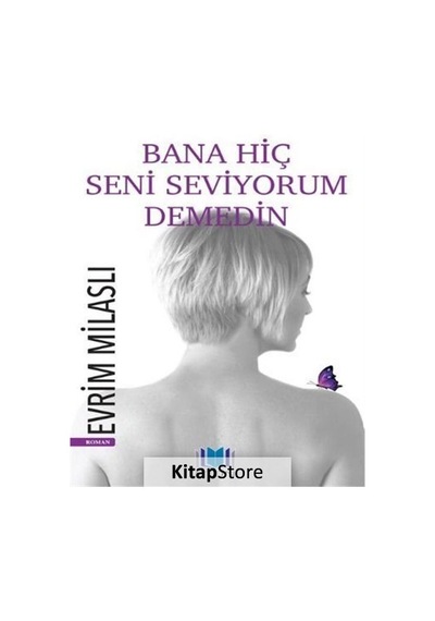 Bana Hiç Seni Seviyorum Demedin - Evrim Milaslı - Eton Yayıncılık
