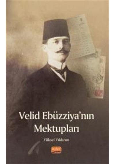 Velid Ebüzziya'nın Mektupları / Yüksel Yıldırım