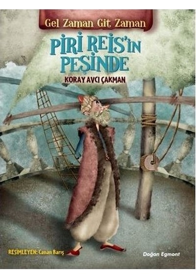 Piri Reis'in Peşinde-Gel Zaman Git Zaman - Koray Avcı Çakman - Doğan ve Egmont Yayıncılık