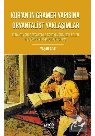 Kur'an'ın Gramer Yapısına Oryantalist Yaklaşımlar -  Yaşar Acat -  Gece Kitaplığı