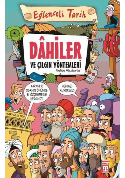 Dahiler ve Çılgın Yöntemleri - Nefise Atçakarlar - Timaş Yayınları