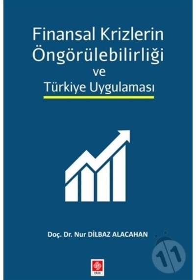 Finansal Krizlerin Öngörülebilirliği ve Türkiye Uygulaması - Nur Dilbaz Alacahan - Ekin Basım Yayın
