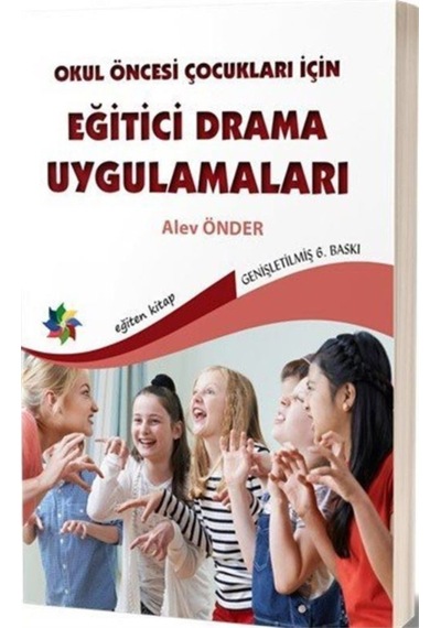 Okul Öncesi Çocuklar için Eğitici Drama Uygulamaları - Alev Önder