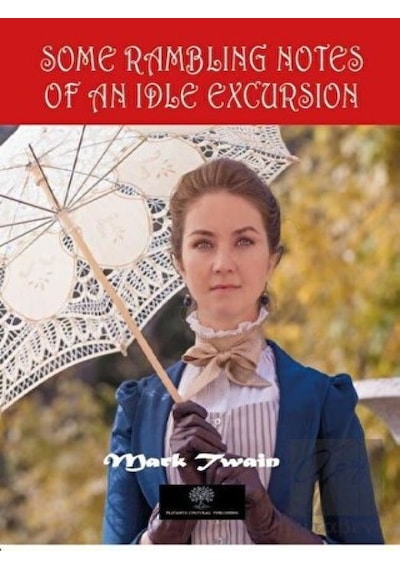 Some Rambling Notes of an Idle Excursion - Mark Twain - Platanus Publishing