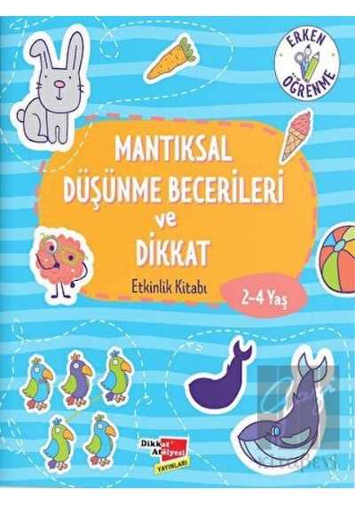 2-4 Yaş Mantıksal Düşünme Becerileri ve Dikkat Etkinlik Kitabı Dikkat Atölyesi Yayınları  -  Dikkat Atölyesi Yayınları