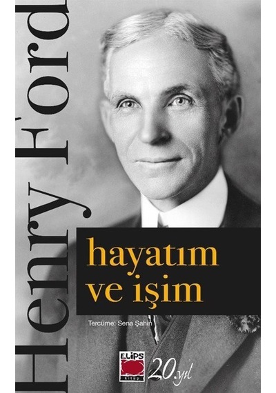 Hayatım Ve İşim / Henry Ford