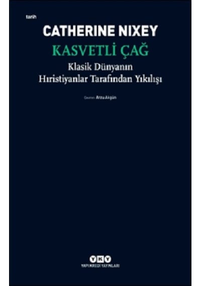 Kasvetli Çağ - Klasik Dünyanın Hıristiyanlar Tarafından Yıkılışı