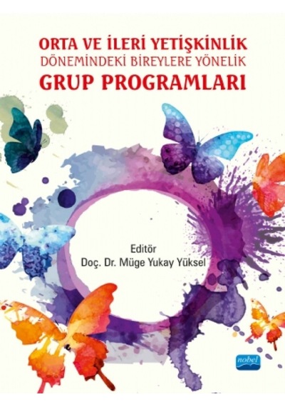 Orta ve İleri Yetişkinlik Dönemindeki Bireylere Yönelik Grup Programları- Nobel Akademik Yayıncılık