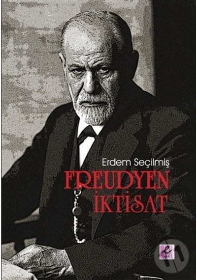 Freudyen İktisat - Erdem Seçilmiş - Efil Yayınevi Yayınları