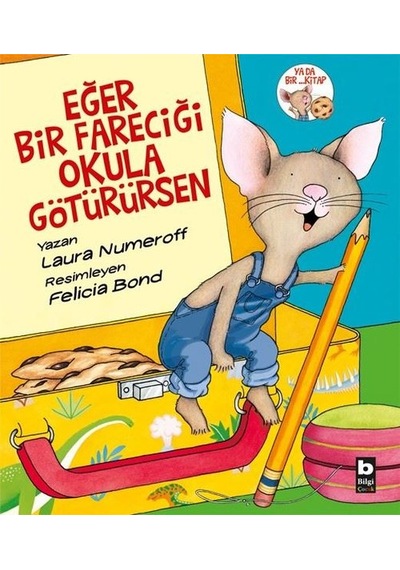 Eğer Bir Fareciği Okulu Götürürsen - Laura Numeroff - Bilgi Yayınevi