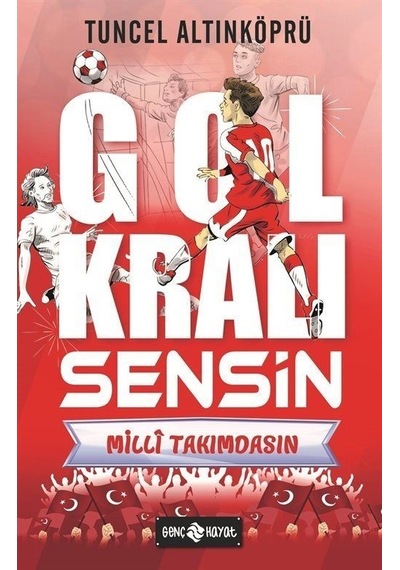 Milli Takımdasın - Gol Kralı Sensin - Tuncel Altınköprü - Genç Hayat