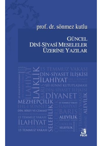 Güncel Dini -Siyasi Meseleler Üzerine Yazılar  - Sönmez Kutlu  - Fecr Yayınları