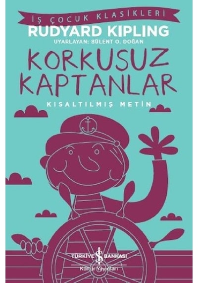 Korkusuz Kaptanlar-Kısaltılmış Metin - Rudyard Kipling - İş Bankası Kültür Yayınları